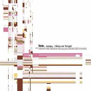 Download toe - Songs, Ideas We Forgot