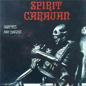 Download Spirit Caravan / Sixty Watt Shaman - Darkness And Longing / Stone's Throw Away