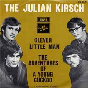 Download The Julian Kirsch - Clever Little Man / The Adventures Of A Young Cuckoo