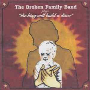 Download The Broken Family Band - The King Will Build A Disco