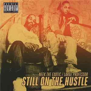 Download Neek The Exotic / Large Professor - Still On The Hustle