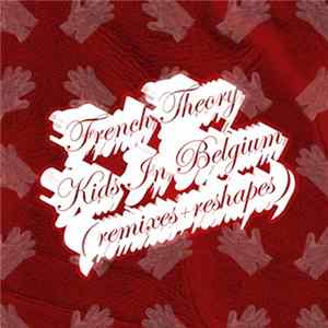 Download French Theory - Kids In Belgium (Remixes)