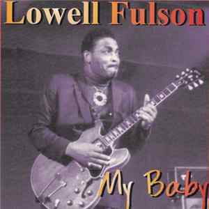 Download Lowell Fulson - My Baby