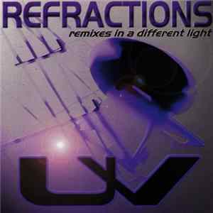 Download UV - Refractions: Remixes In A Different Light