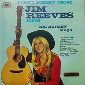 Download Big Burley - I Can't Forget Those Jim Reeves Hits