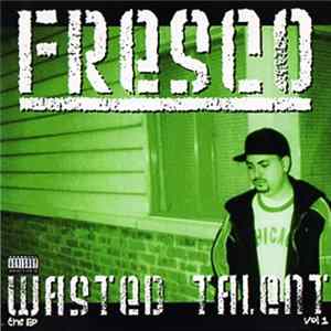 Download Fresco - Wasted Talent - The EP Vol. 1
