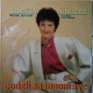Download Boženka Tutnjević, Orkestar "Nije Važno" - Podeli Sa Mnom Sve/ Neka, Neka, Neka