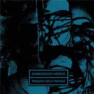 Download Shredded Nerve - Trojan Self Image