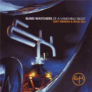 Download Gert Emmens & Ruud Heij - Blind Watchers Of A Vanishing Night