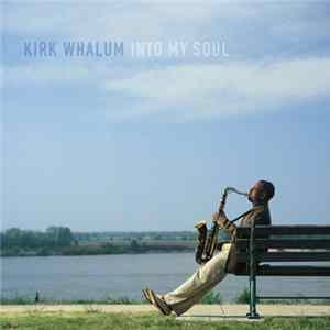 Download Kirk Whalum - Into My Soul