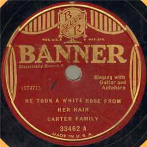 Download Carter Family - He Took A White Rose From Her Hair / Your Mother Still Prays (For You Jack)