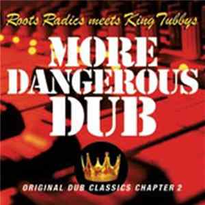 Download Roots Radics Meets King Tubby's - More Dangerous Dub : Original Dub Classics Chapter 2