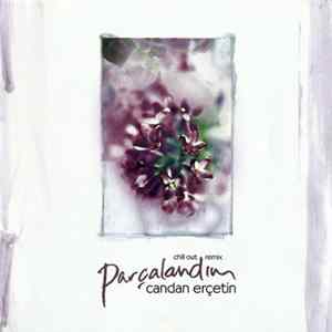 Download Candan Erçetin - Parçalandım (Chill Out Remix)