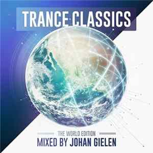 Download Various - Trance Classics - The World Edition (Mixed By Johan Gielen)