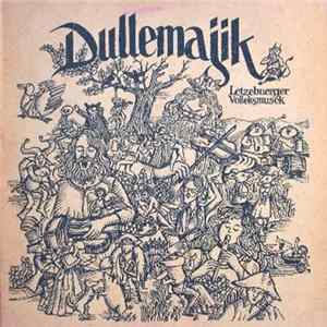 Download Dullemajik - Dullemajik Letzebuerger Volleksmusek