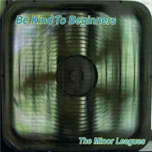 Download The Minor Leagues - Be Kind To Beginners