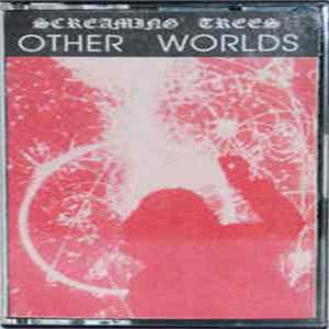 Download Screaming Trees - Other Worlds