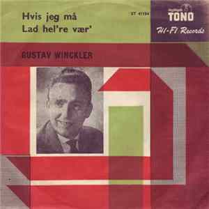 Download Gustav Winckler - Hvis Jeg Må / Lad Hel're Vær'