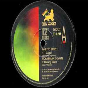 Download Ghetto Priest / Franco Agresta / Hornsman Coyote - I Came/Love Fire Burning