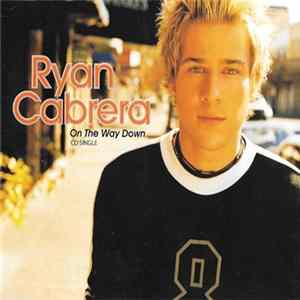 Download Ryan Cabrera - On The Way Down