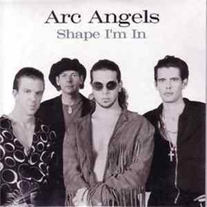 Download Arc Angels - Shape I'm In