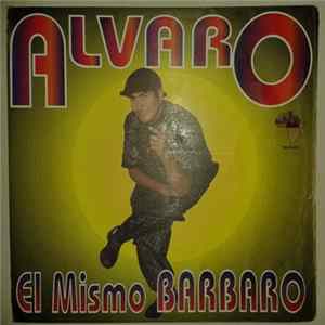 Download Alvaro El Barbaro - El Mismo Barbaro