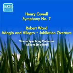 Download Henry Cowell, Robert Ward , Vienna Symphony Orchestra, William Strickland - Symphony No. 7 / Adagio And Allegro • Jubilation Overture