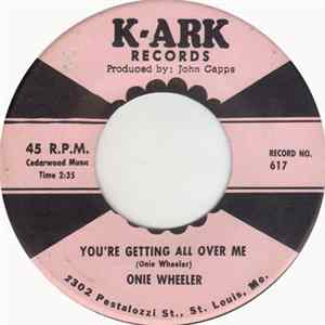 Download Onie Wheeler - You're Getting All Over Me / All Day All Night Always