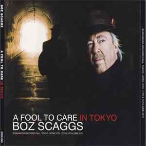 Download Boz Scaggs - A Fool To Care In Tokyo