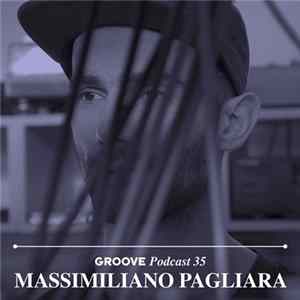 Download Massimiliano Pagliara - Groove Podcast 35
