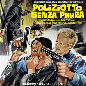 Download Stelvio Cipriani - Poliziotto Senza Paura / Sbirro, La Tua Legge E' Lenta... La Mia... No! (Original Soundtracks)