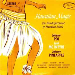 Download Lani McIntyre / Johnny Poi / Johnny Pineapple - Hawaiian Magic: The Wonderful Sound Of Hawaiian Music