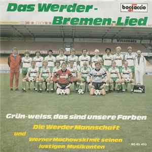 Download Die Werder Mannschaft Und Werner Machowski Mit Seinen Lustigen Musikanten - Das Werder-Bremen-Lied / Grün-Weiss, Das Sind Unsere Farben