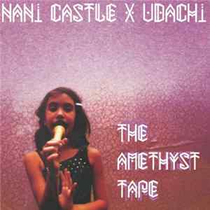 Download Nani Castle X Udachi - The Amethyst Tape