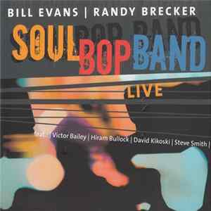 Download Bill Evans | Randy Brecker − Soulbopband Feat.: Victor Bailey | Hiram Bullock | David Kikoski | Steve Smith - Soul Bop Band Live