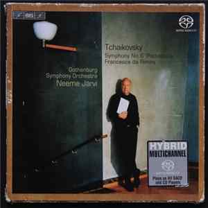 Download Tchaikovsky - Neeme Järvi, Gothenburg Symphony Orchestra - Symphony No. 6, 'Pathétique' / Francesca Da Rimini