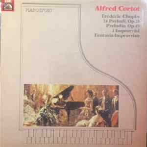 Download Alfred Cortot, Frédéric Chopin - 24 Preludi Op. 28 / Preludio Op. 45 / 3 Improvvisi / Fantasia-Improvviso