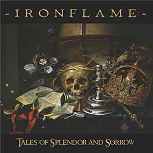 Download Ironflame - Tales Of Splendor And Sorrow
