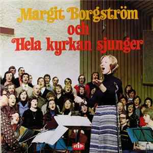 Download Margit Borgström - Och Hela Kyrkan Sjunger
