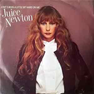 Download Juice Newton - Love's Been A Little Bit Hard On Me