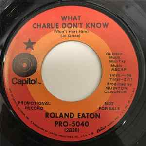 Download Roland Eaton - What Charlie Don't Know / If Love Was Money