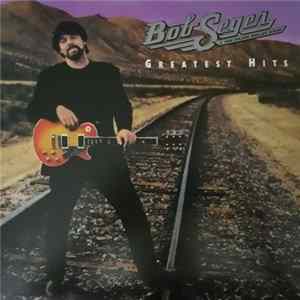 Download Bob Seger & The Silver Bullet Band - Greatest Hits