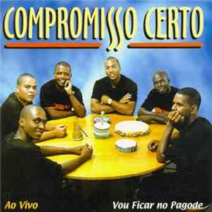 Download Compromisso Certo - Vou Ficar No Pagode. Ao Vivo
