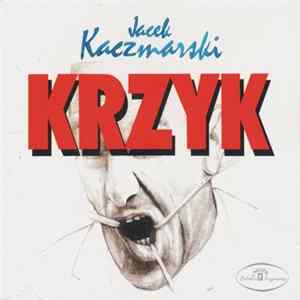 Download Jacek Kaczmarski - Krzyk