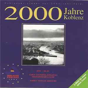 Download Markus Scherer, Kinderchor "Die Kolibris", Stefan Gärtner , Peter Dommermuth, Wolfgang von Zingler, Karl Rosenbaum, Willi Schneider, Christo Bajew - 2000 Jahre Koblenz