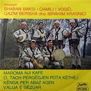 Download Shaban Baksi • Qamili I Vogël, Qazim Berisha Dhe Ibrahim Krasniçi - Maroma Nji Kafe