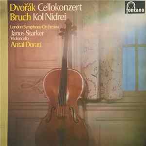 Download Dvořák / Bruch – London Symphony Orchestra, János Starker, Antal Dorati - Cellokonzert / Kol Nidrei
