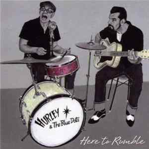 Download Hurley & The Blue Dots - Here To Rumble
