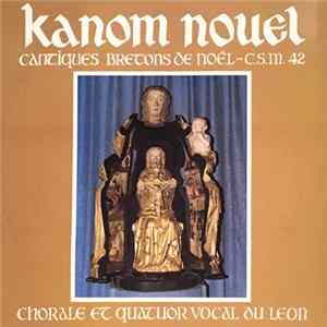 Download Chorale Saint-Mathieu Morlaix, Ensemble Choral Du Léon - Kanom Nouel : Cantiques Bretons De Noël