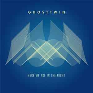 Download Ghost Twin - Here We Are In The Night